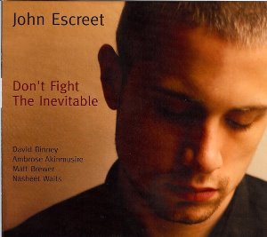 John Escreet / Don&#039;t Fight The Inevitable (DIGI-PAK)