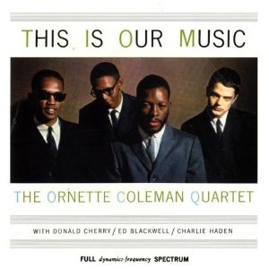 Ornette Coleman Quartet / This Is Our Music