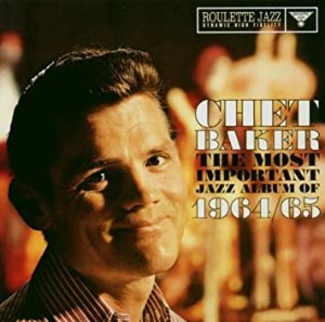 Chet Baker / The Most Important Jazz Album Of 1964/65