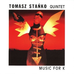 Tomasz Stanko Quintet / Music For K