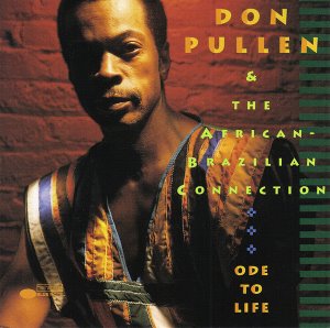 Don Pullen &amp; The African-Brazilian Connection / Ode To Life (A Tribute To George Adams)
