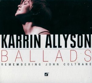 Karrin Allyson / Ballads: Remembering John Coltrane (DIGI-PAK)