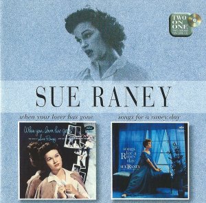 Sue Raney / When Your Lover Has Gone + Songs For A Raney Day (REMASTERED)