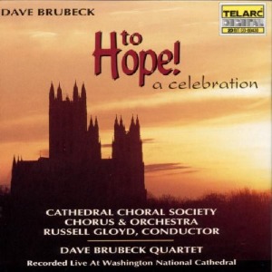 The Dave Brubeck Quartet, Russell Gloyd, Cathedral Choral Society Chorus &amp; Orchestra / To Hope! A Celebration (홍보용)