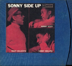 Dizzy Gillespie, Sonny Rollins, Sonny Stitt / Sonny Side Up (REMASTERED, DIGI-PAK)