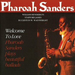 Pharoah Sanders / Welcome To Love