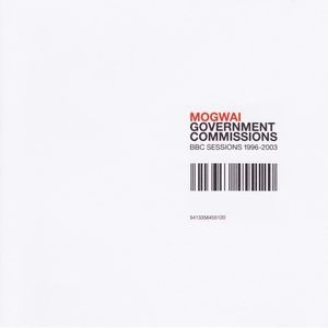 Mogwai / Government Commissions: BBC Sessions 1996-2003