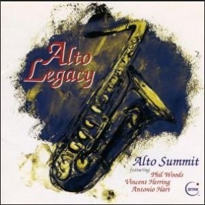 Alto Summit Featuring Phil Woods, Vincent Herring, Antonio Hart / Alto Legacy