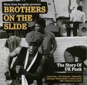 Bluey From Incognito / Brothers On The Slide (The Story Of UK Funk)
