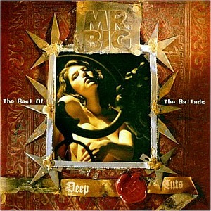 Mr. Big / Deep Cuts - The Best Of The Ballads (HDCD)