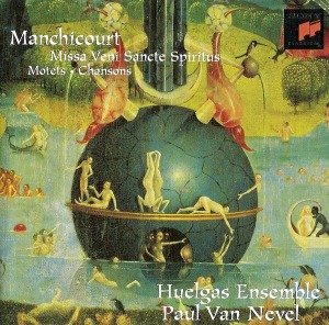 Huelgas Ensemble, Paul Van Nevel / Pierre De Manchicourt: Missa Veni Sancte Spiritus, Motets, Chansons