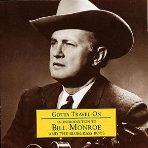 Bill Monroe And The Bluegrass Boys / Gotta Travel On - An Introduction To Bill Monroe And The Bluegrass Boys