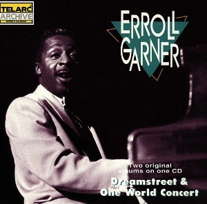 Erroll Garner / Dreamstreet &amp; One World Concert