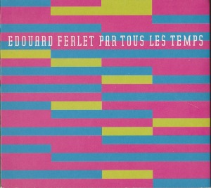 Edouard Ferlet / Par Tous Les Temps (DIGI-PAK)