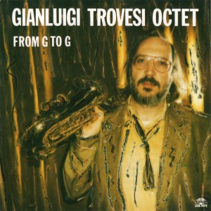 Gianluigi Trovesi Octet / From G To G