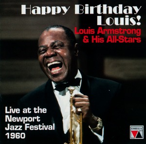 Louis Armstrong And His All-Stars / Happy Birthday Louis! Live At The Newport Jazz Festival 1960