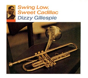 Dizzy Gillespie / Swing Low, Sweet Cadillac (DIGI-PAK)