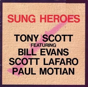 Tony Scott (Feat. Bill Evans, Scott LaFaro, Paul Motian) / Sung Heroes