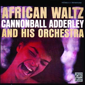 Cannonball Adderley / African Waltz