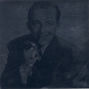 Bing Crosby / Somebody Loves Me