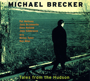 Michael Brecker / Tales From The Hudson (DIGI-PAK)