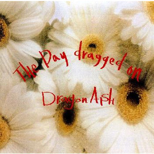 Dragon Ash / The Day Dragged On