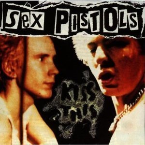Sex Pistols / Kiss This