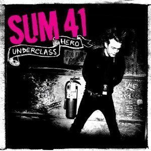 Sum 41 / Underclass Hero