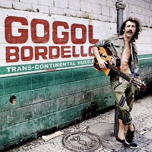 Gogol Bordello / Trans-Continental Hustle
