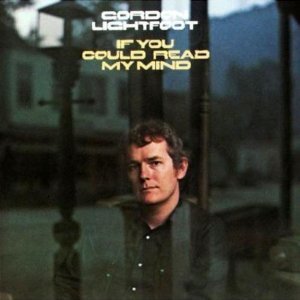 Gordon Lightfoot / If You Could Read My Mind