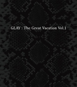 Glay / The Great Vacation Vol. 1 ~ Super Best Of Glay ~ (3CD)