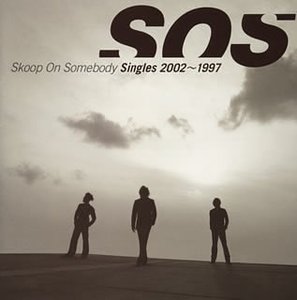 Skoop On Somebody / Singles 2002~1997 
