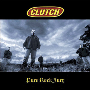 Clutch / Pure Rock Fury