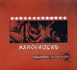 Hanoi Rocks / Twelve Shots On The Rocks