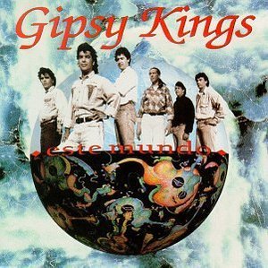 Gipsy Kings / Este Mundo
