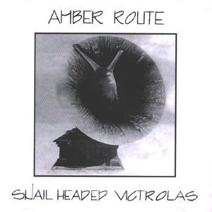 Amber Route / Snail Headed Victrolas (미개봉)