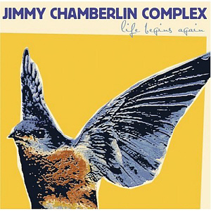 Jimmy Chamberlin Complex / Life Begins Again