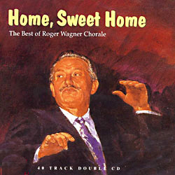 Roger Wagner / Home Sweet Home - The Best Of Roger Wagner Chorle (2CD)