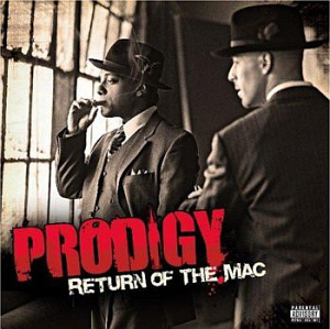 Prodigy Of Mobb Deep / Return Of The Mac