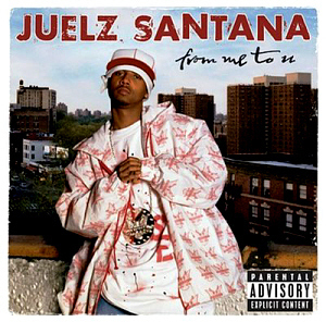 Juelz Santana / From Me To U