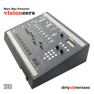 Visioneers (Marc Mac Presents)  / Dirty Old Remix EP
