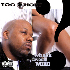 Too Short / What&#039;s My Favorite Word