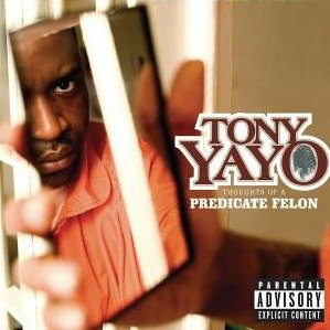 Tony Yayo / Thoughts Of A Predicate Felon