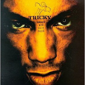 Tricky / Angels With Dirty Faces