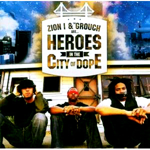 Zion I &amp; The Grouch / Zion I &amp; The Grouch Are Heroes In The City Of Dope