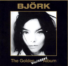 Bjork / The Golden Unplugged Album (BOOTLEG)