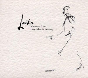 Laika / Wherever I Am I Am What Is Missing (DIGI-PAK)