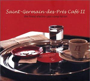 V.A. / Saint-Germain-Des-Pres Cafe II: The Finest Electro-jazz Compilation (DIGI-PAK)