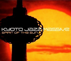 Kyoto Jazz Massive / Spirit Of The Sun (DIGI-PAK)
