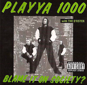 Playya 1000 / Blame It on Society